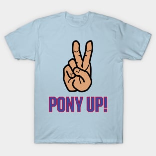 Pony Up! T-Shirt